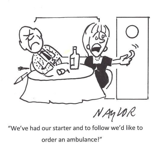 'We've had our starter and to follow we'd like to order an ambulance!'