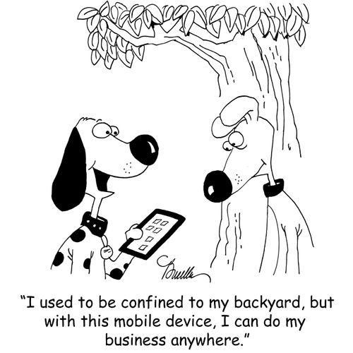 'I used to be confined to my backyard, but with this mobile device, I can do my business anywhere.'