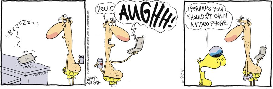'Perhaps you shouldn't own a video phone.'