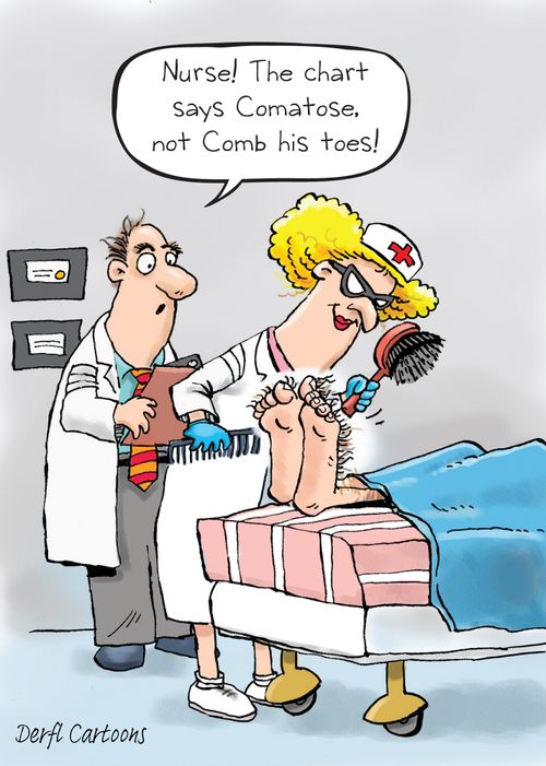 'Nurse! The chart says comatose, not comb his toes!'