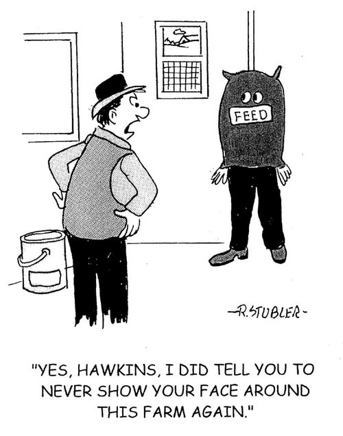 'Yes, Hawkins, I did tell you to never show your face around this farm again.'