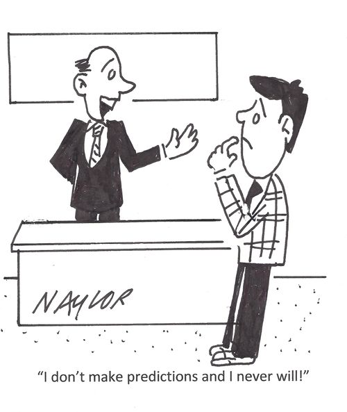 'I don't make predictions and I never will!'