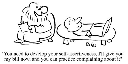 You need to develop your self-assertiveness, I give my bill now, and you can practise complaining about it