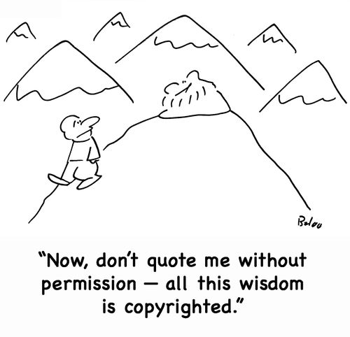 'Now, don't quote me without permission - all this wisdom is copyrighted.'