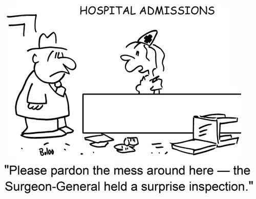 'Please pardon the mess around here -- the Surgeon-General held a surprise inspection.:'
