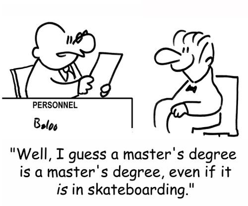 'Well, I guess a master's degree is a master's degree, even if it is in skateboarding.'