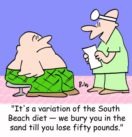 'It's a variation of the South Beach diet -- we bury you in the sand till you lose fifty pounds.'