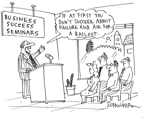 'If at first you don't succeed, admit failure and ask for a bailout.'