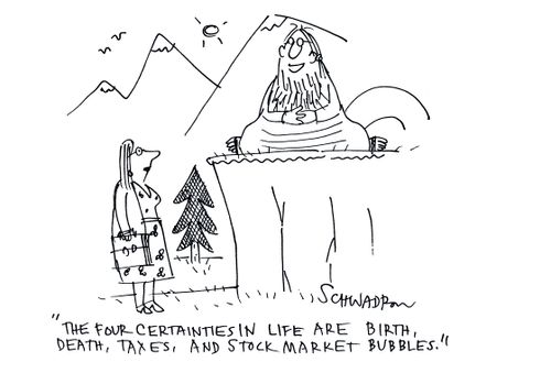 'The four certainties in life are birth, death, taxes, and stock market bubbles.'