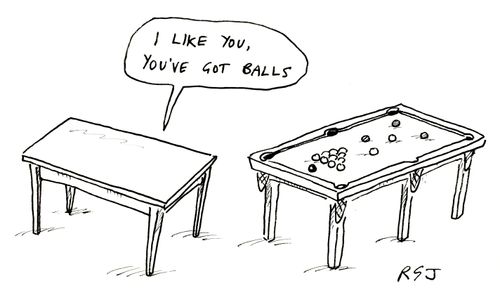 'I like you, you've got balls.'
