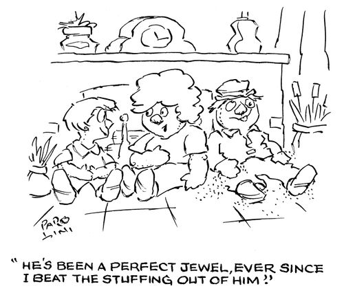'He's been a perfect jewel, ever since I knocked the stuffing out of him.'
