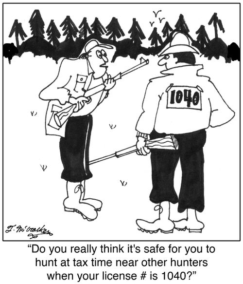  'Do you really think it's safe for you to hunt at tax time near other hunters when your license is 1040?'