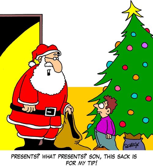 'Presents? What presents? Son, this sack is for my tip!'