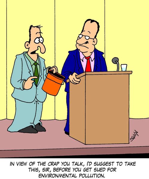 'In view of the crap you talk, I'd suggest to take this, sir, before you get sued for environmental pollution.'