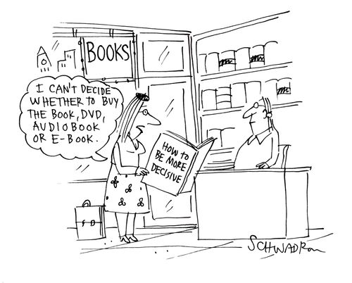 'I can't decide whether to get the book, DVD, audiobook or e-book.'
