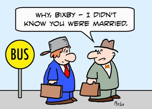 BUS, 'Why, Bixby -- I didn't know you were married.'