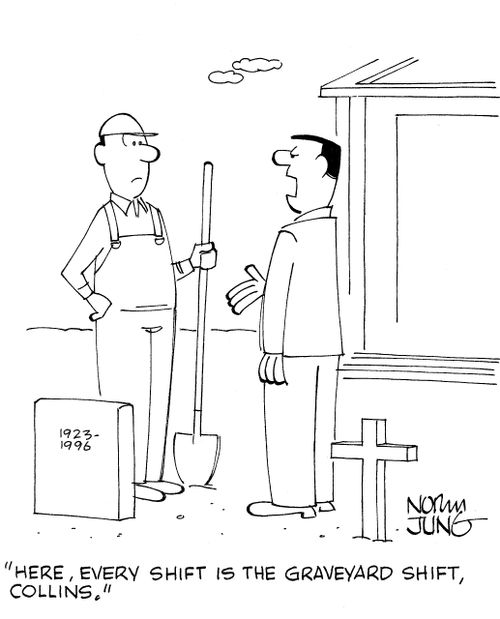 'Here, every shift is the graveyard shift, Collins.'