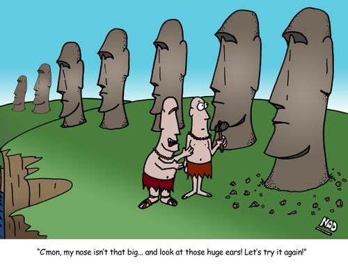The vein King of Easter Island is working with a sculptor to unsuccessfully carve another likeness of his head - 'Cmon, my nose isn't that big... and look those huge ears! Let's try it again!'