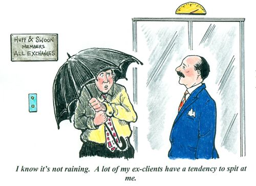 'I know it's not raining. A lot of my ex-clients have a tendency to spit at me.'