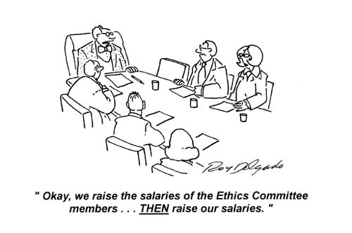 'Okay, we raise the salaries of the Ethics Committee members... THEN raise our salaries.'
