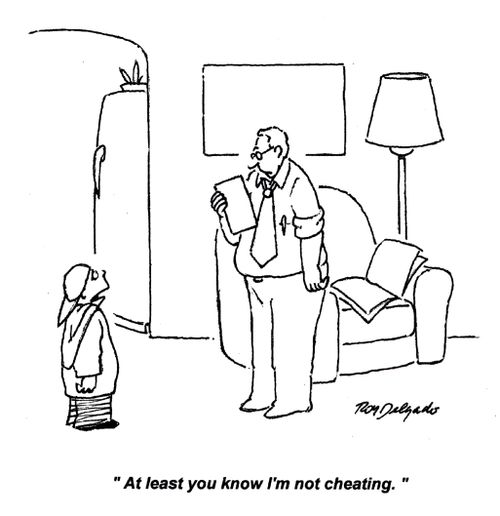 'At least you know I'm not cheating.'