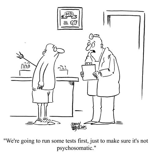 Man with arrow in back - "We're going to run some tests to see if it's psychosomatic."