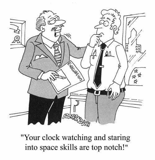 "Your clock watching and staring into space skills are top notch!"