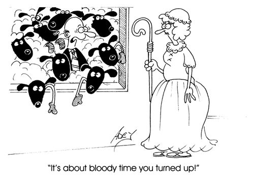 "It's about bloody time you turned up!"