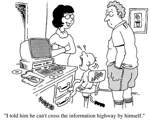 "I told him he can't cross the information highway by himself"