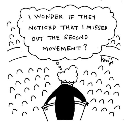 "I wonder if they noticed I missed out the second movement?"