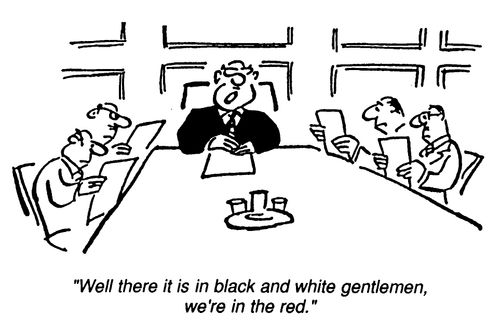 "Well there it is in black and white gentlemen, we're in the red."
