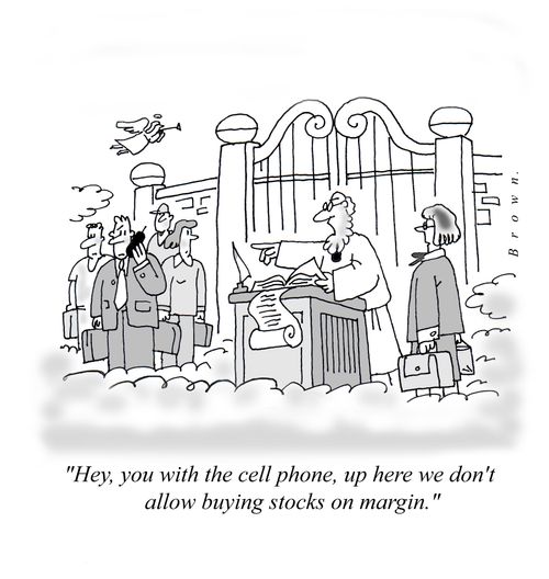 'Hey, you with the cell phone, up here we don't allow buying stocks on margin.'
