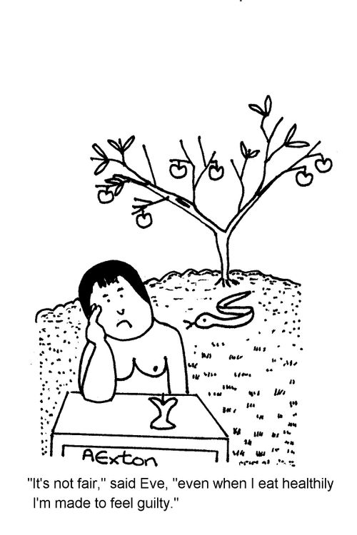 'It's not fair,' said Eve, 'even when I eat healthily I'm made to feel guilty.'