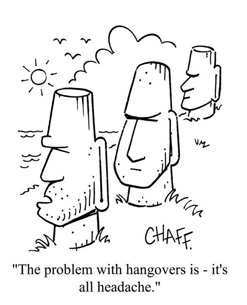 'The problem with hangovers is - it's all headache.'
