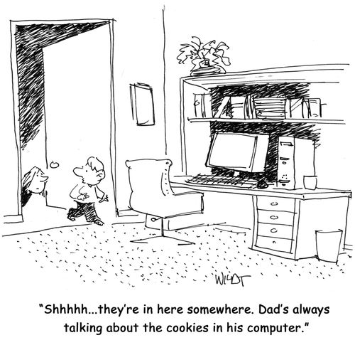 "Shhhhh...they're in here somewhere. Dad's always talking about the cookies in his computer."