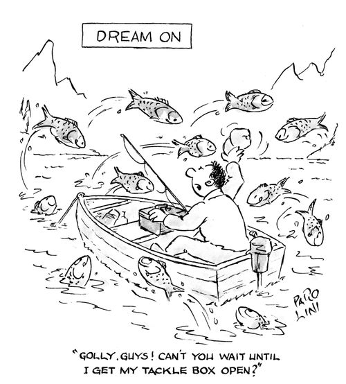 Dream On: Fish jumping into boat, whilst fisherman says 'Golly, guys! Can't you wait until I get my tackle box open?'