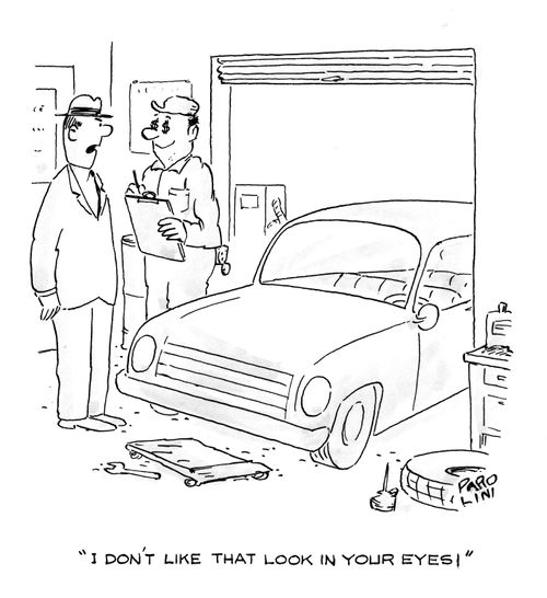 'I don't like that look in your eyes!' (Mechanic with dollar signs in his eyes)
