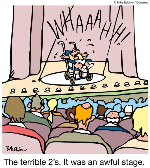 The terrible 2's. It was an awful stage.
