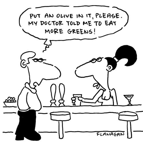 "Put an olive in it please.  My doctor told me to eat more greens!"