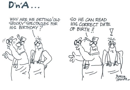 "Why are we getting 'Old Spooky' spectacles for his birthday?" -- "So he can read his correct date of birth!!"