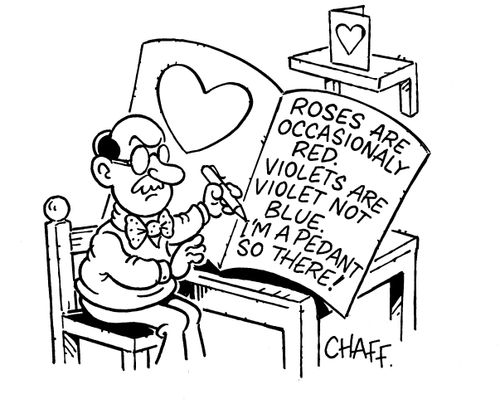 Roses are occasionally red.  Violets are violet not blue.  I'm a pedant.  So there!