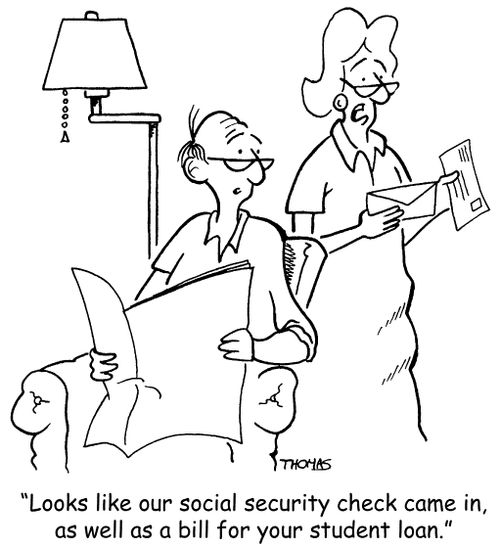 'Looks like our social security check came in, as well as a bill for your student loan.'