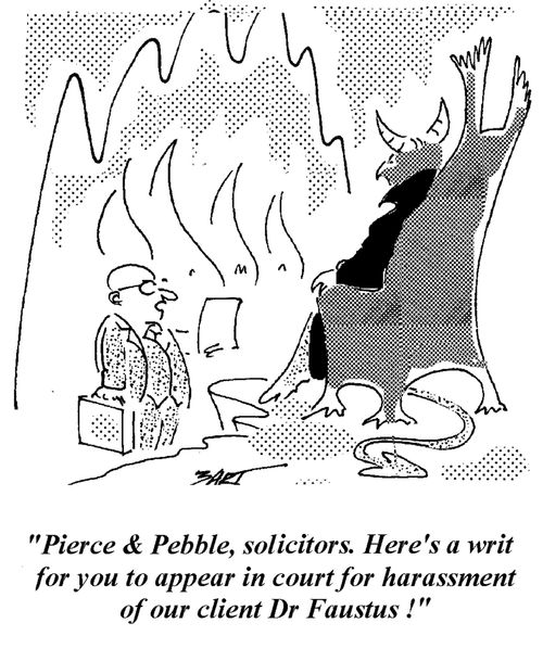 "Pierce and Pebble, Solicitors. Here's a writ for you to appear in court for harrassment of our client, Dr Faustus."