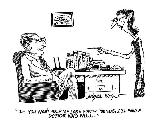 'If you won't help me lose forty pounds, I'll find a doctor that will.'
