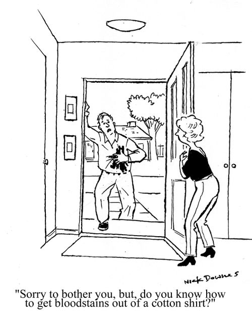 'Sorry to bother you, but, do you know how to get bloodstains out of a cotton shirt?'