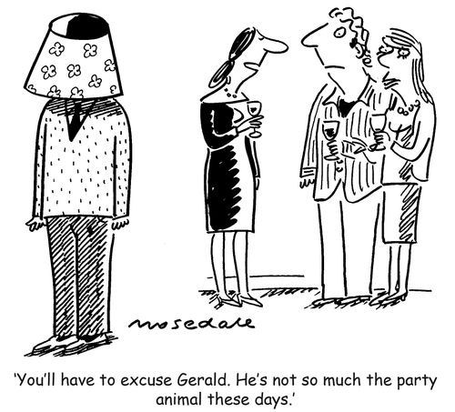 'You'll have to excuse Gerald. He's not so much the party animal these days.'