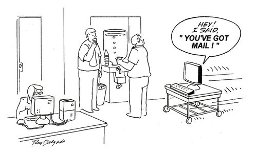 'Hey! I said 'You've got mail!'.'