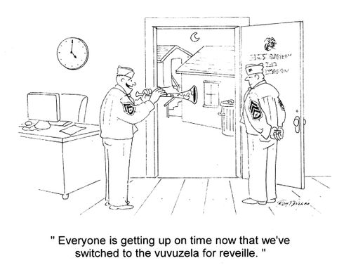 'Everyone is getting up on time now that we've switched to vuvuzela for reveille.'