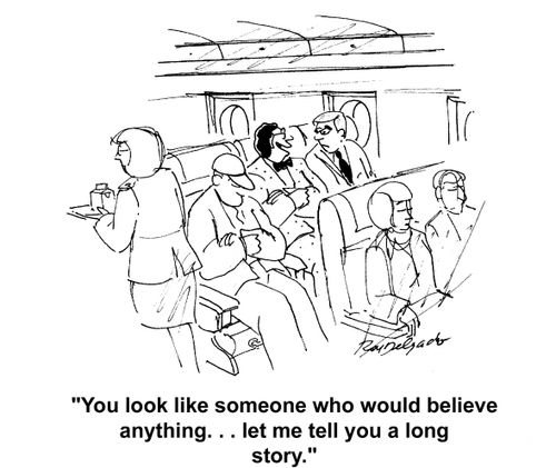 'You look like someone who would believe anything....'