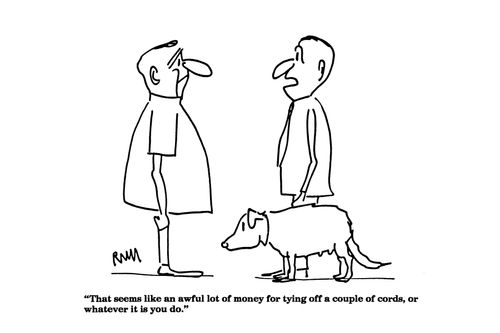 'That seems like an awful lot of money for tying off a couple of cords...'